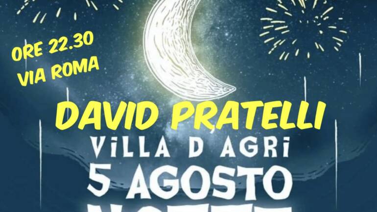 DAVID PRATELLI LIVE SHOW  NOTTE BIANCA 5 AGOSTO VILLA D’AGRI